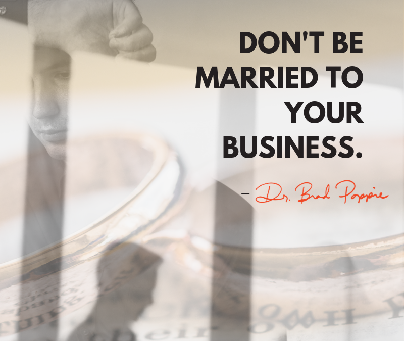Are You Married to Your Business?